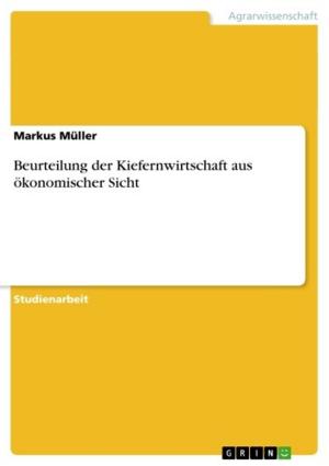 Cover of the book Beurteilung der Kiefernwirtschaft aus ökonomischer Sicht by Iris Hecker