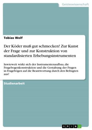 Cover of the book Der Köder muß gut schmecken! Zur Kunst der Frage und zur Konstruktion von standardisierten Erhebungsinstrumenten by Mona Schlapp
