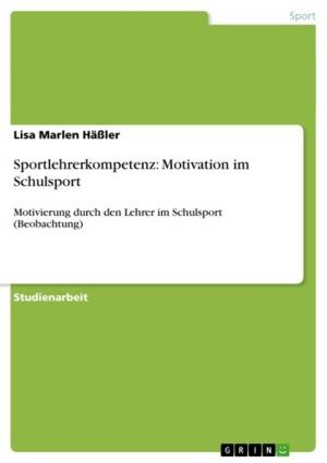 Cover of the book Sportlehrerkompetenz: Motivation im Schulsport by Lucy Stan, M. Chochliuk