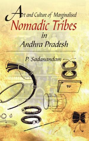 Cover of the book Art And Culture of Marginalised Nomadic Tribes In Andhra Pradesh by Rajkumar Singh