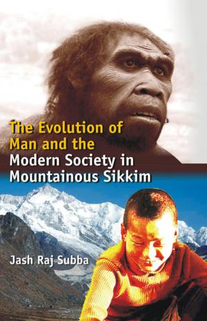 Cover of the book The Evolution of Man and the Modern Society In Mountainous Sikkim by Tribhuwan Kapur