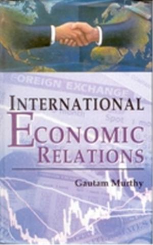 Cover of the book International Economic Relations by Manan Dwivedi, Devaditya Chakravarty