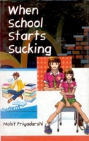 Cover of the book When School Starts Sucking by Rameshwari Pandya, Anuradha Mathu