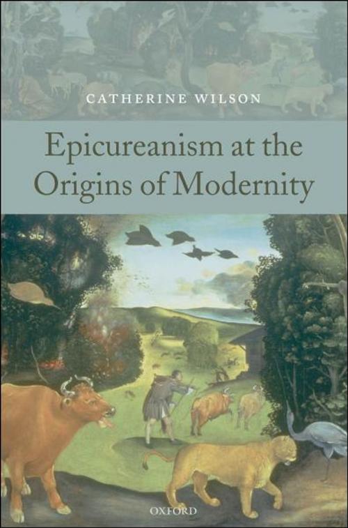 Cover of the book Epicureanism at the Origins of Modernity by Catherine Wilson, OUP Oxford