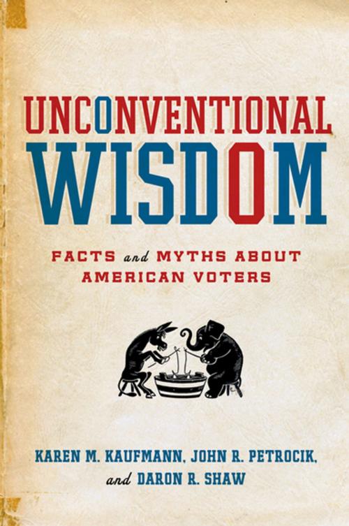 Cover of the book Unconventional Wisdom by Karen M. Kaufmann, John R. Petrocik, Daron R. Shaw, Oxford University Press