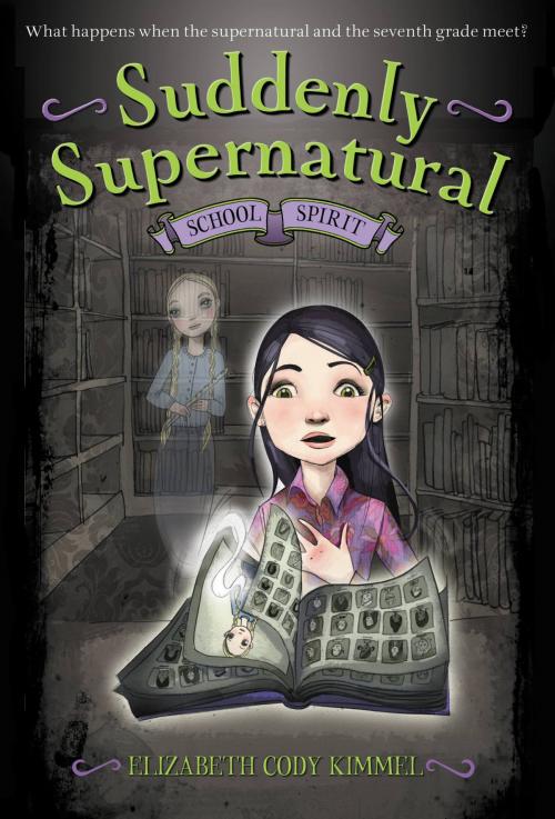 Cover of the book Suddenly Supernatural: School Spirit by Elizabeth Cody Kimmel, Little, Brown Books for Young Readers