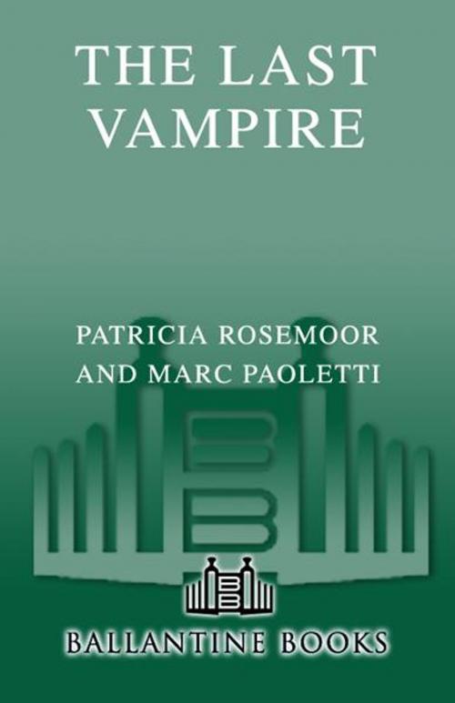 Cover of the book The Last Vampire by Patricia Rosemoor, Marc Paoletti, Random House Publishing Group