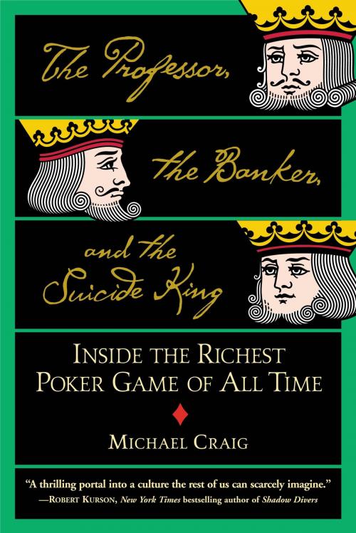 Cover of the book The Professor, the Banker, and the Suicide King by Michael Craig, Grand Central Publishing