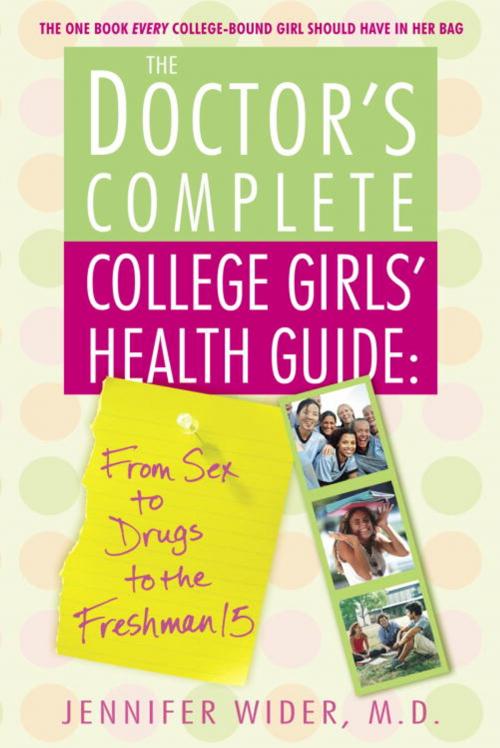 Cover of the book The Doctor's Complete College Girls' Health Guide by Jennifer Wider, M.D., Random House Publishing Group