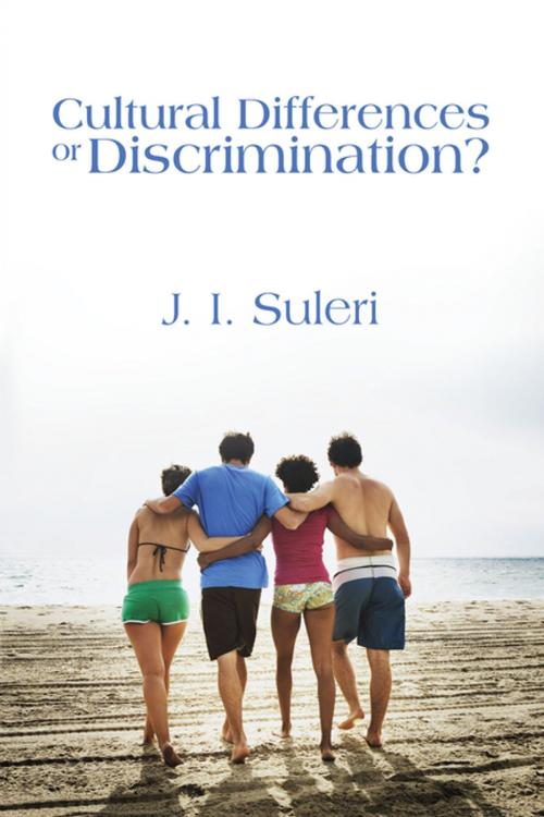 Cover of the book Cultural Differences or Discrimination? by J.I. Suleri, iUniverse