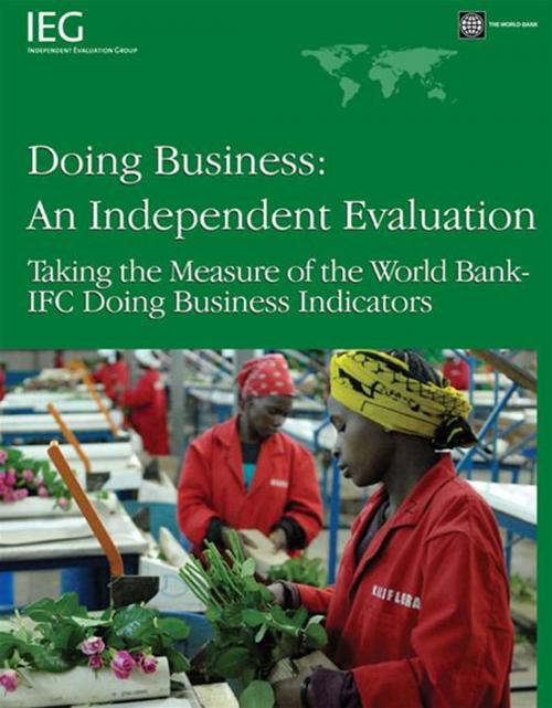 Cover of the book Doing Business: An Independent Evaluation: Taking The Measure Of The World Bank-Ifc Doing Business Indicators by World Bank, World Bank