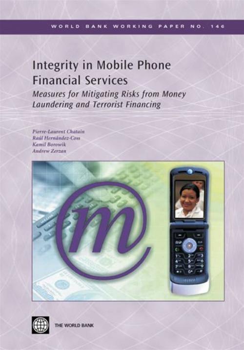 Cover of the book Integrity In Mobile Phone Financial Services: Measures For Mitigating The Risks From Money Laundering And Terrorist Financing by Chatain Pierre-Laurent; Hernandez-Coss Raul; Borowik Kamil; Zerzan Andrew, World Bank