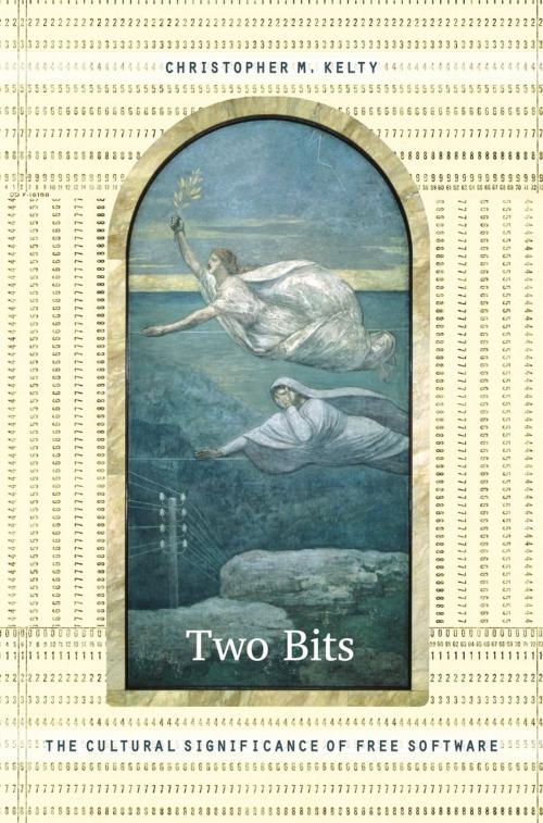 Cover of the book Two Bits by Christopher M. Kelty, Michael M. J. Fischer, Joseph Dumit, Duke University Press