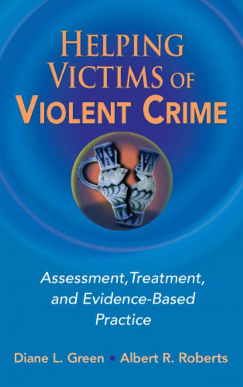 Cover of the book Helping Victims of Violent Crime by Diane L. Green, PhD, Albert R. Roberts, DSW, PhD, Springer Publishing Company