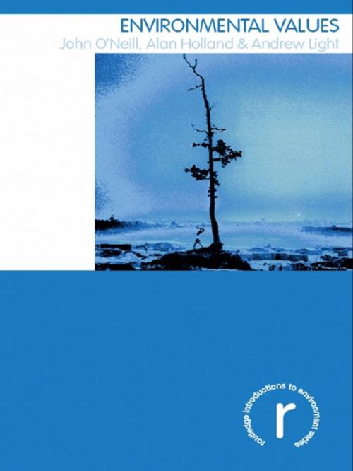 Cover of the book Environmental Values by John O'Neill, Alan Holland, Andrew Light, Taylor and Francis