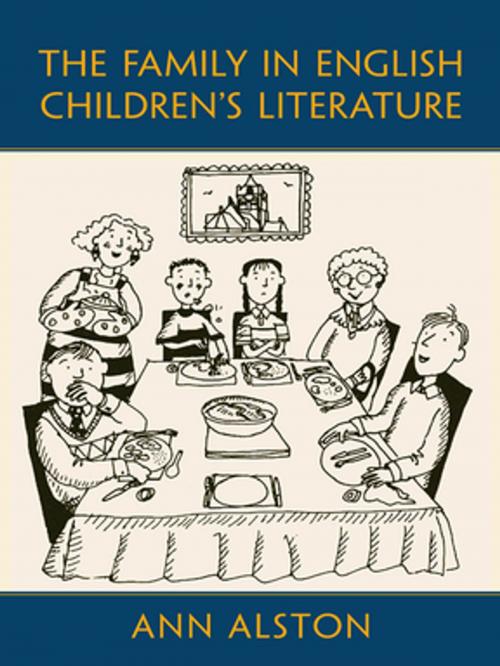 Cover of the book The Family in English Children's Literature by Ann Alston, Taylor and Francis