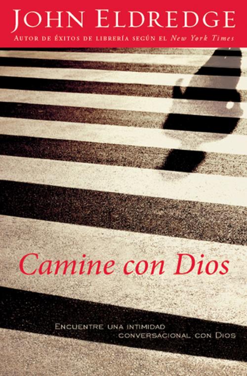 Cover of the book Camine con Dios by John Eldredge, Grupo Nelson