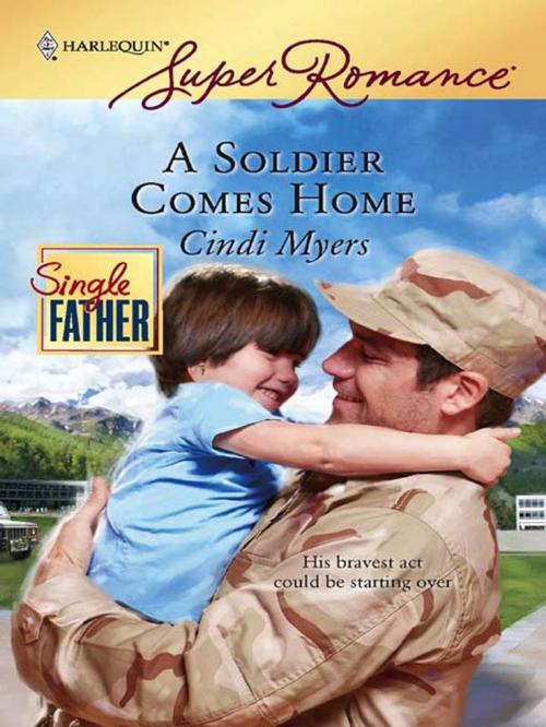Cover of the book A Soldier Comes Home by Cindi Myers, Harlequin