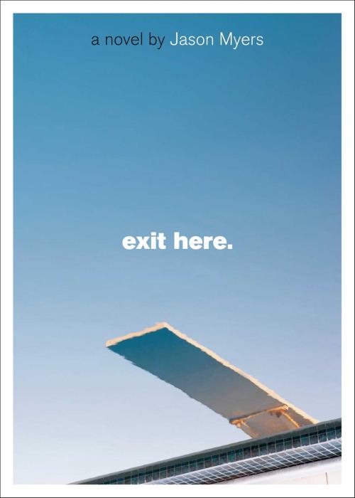 Cover of the book Exit Here. by Jason Myers, Simon Pulse