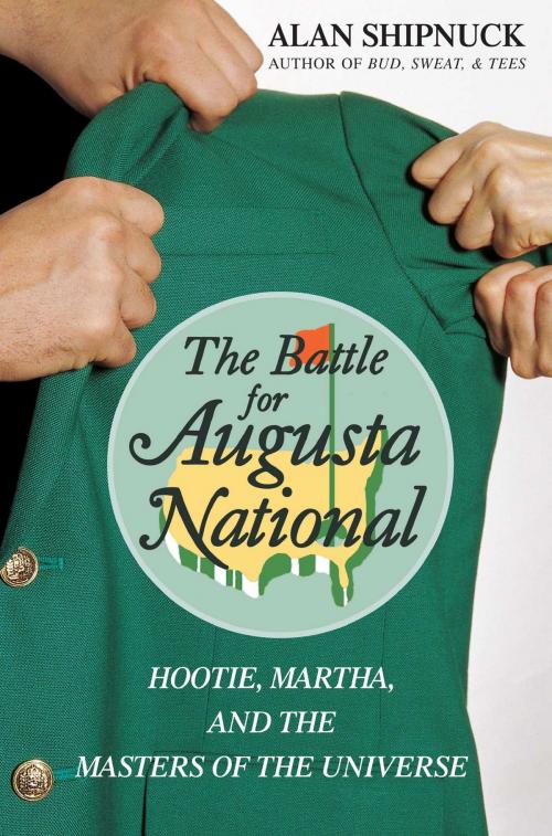 Cover of the book The Battle for Augusta National by Alan Shipnuck, Simon & Schuster