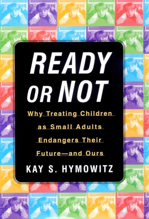 Cover of the book Ready or Not by Kay S. Hymowitz, Free Press