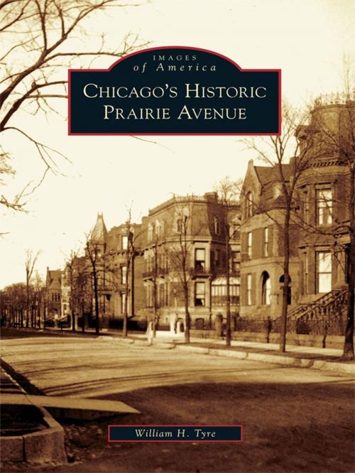 Cover of the book Chicago's Historic Prairie Avenue by William H. Tyre, Arcadia Publishing Inc.