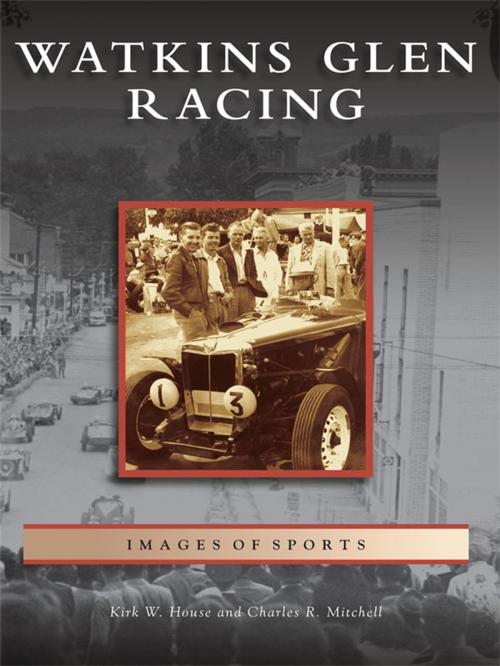 Cover of the book Watkins Glen Racing by Kirk W. House, Charles R. Mitchell, Arcadia Publishing Inc.