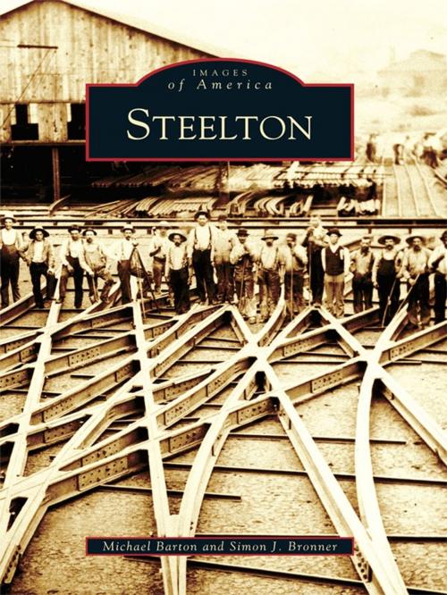 Cover of the book Steelton by Michael Barton, Simon J. Bronner, Arcadia Publishing Inc.