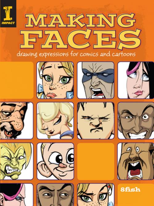 Cover of the book Making Faces by 8Fish, F+W Media