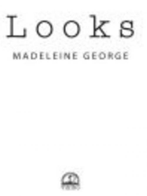 Cover of the book Looks by Madeleine George, Penguin Young Readers Group