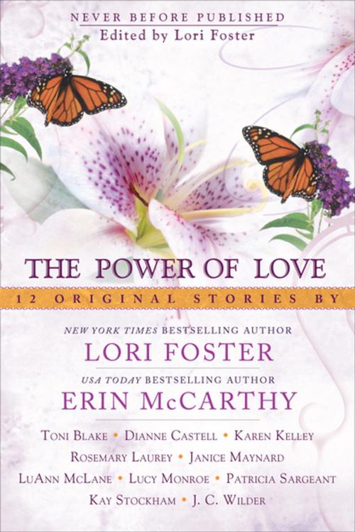 Cover of the book The Power of Love by Lori Foster, Erin McCarthy, Toni Blake, Lucy Monroe, LuAnn McLane, Penguin Publishing Group