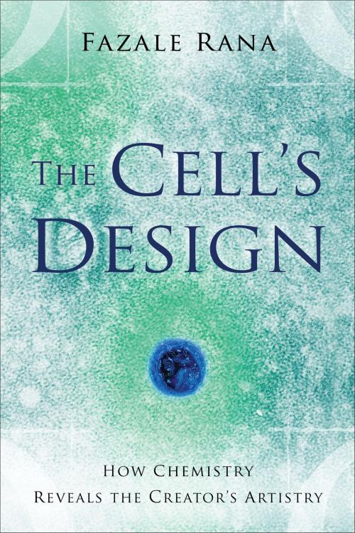 Cover of the book Cell's Design, The (Reasons to Believe) by Fazal Rana, Baker Publishing Group