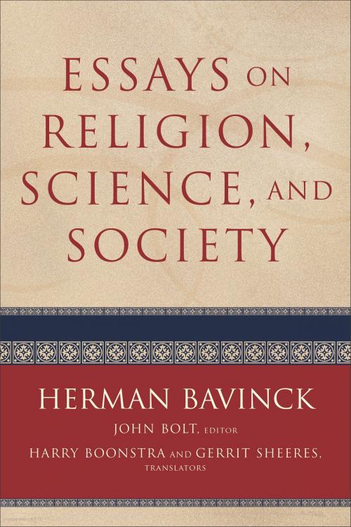 Cover of the book Essays on Religion, Science, and Society by Herman Bavinck, Baker Publishing Group