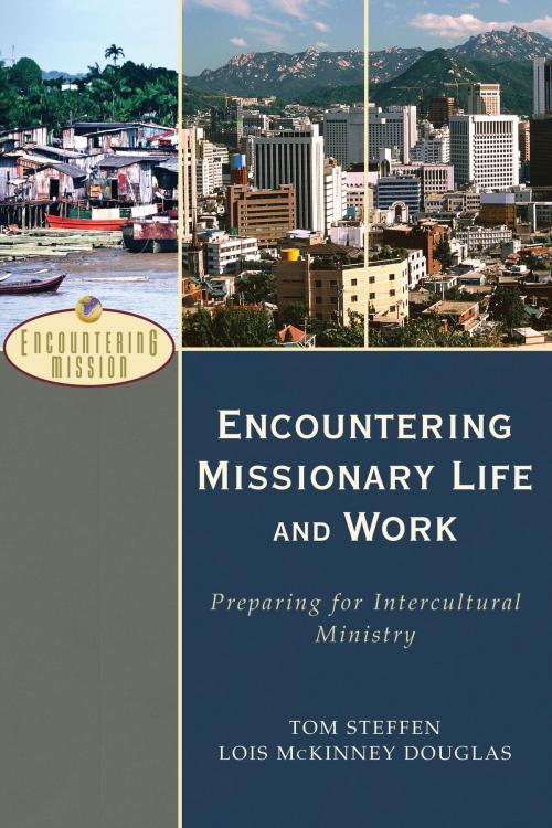 Cover of the book Encountering Missionary Life and Work (Encountering Mission) by Tom Steffen, Lois McKinney Douglas, Baker Publishing Group