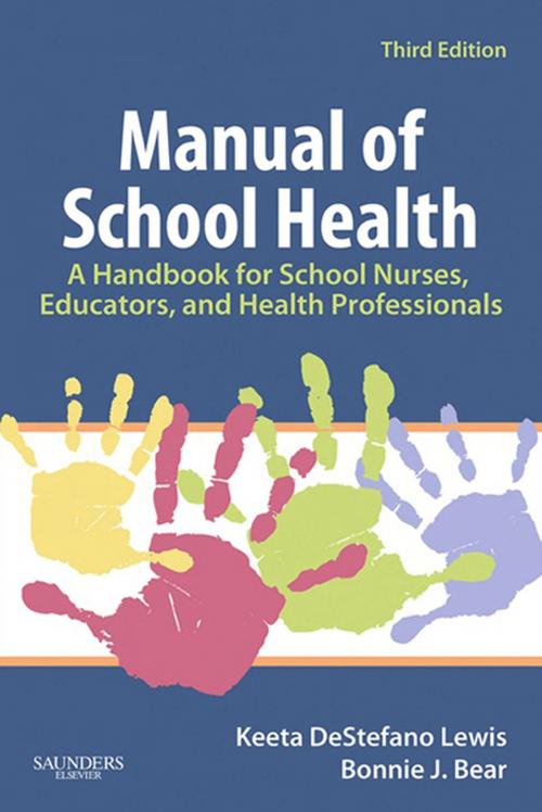 Cover of the book Manual of School Health - E-Book by Keeta DeStefano Lewis, RN, MSN, PhD, FNASN, Bonnie J. Bear, RN, BSN, MA, Elsevier Health Sciences