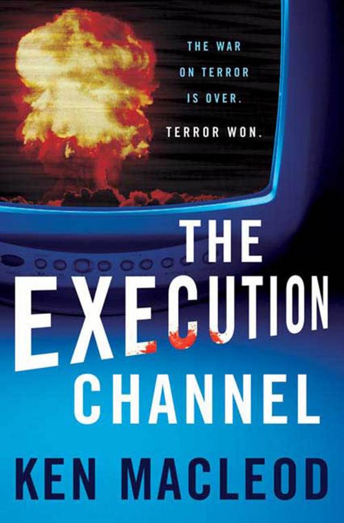 Cover of the book The Execution Channel by Ken MacLeod, Tom Doherty Associates