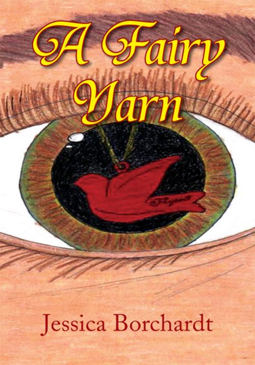 Cover of the book A Fairy Yarn by Jessica Borchardt, Xlibris US