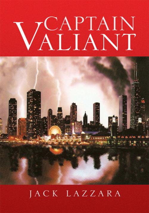 Cover of the book Captain Valiant by Jack Lazzara, Xlibris US