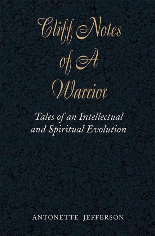 Cover of the book Cliff Notes of a Warrior by Antonette Jefferson, Xlibris US