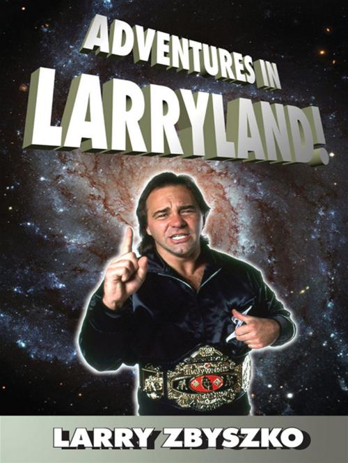Cover of the book Adventures In Larryland! by Larry Zbyszko, ECW Press