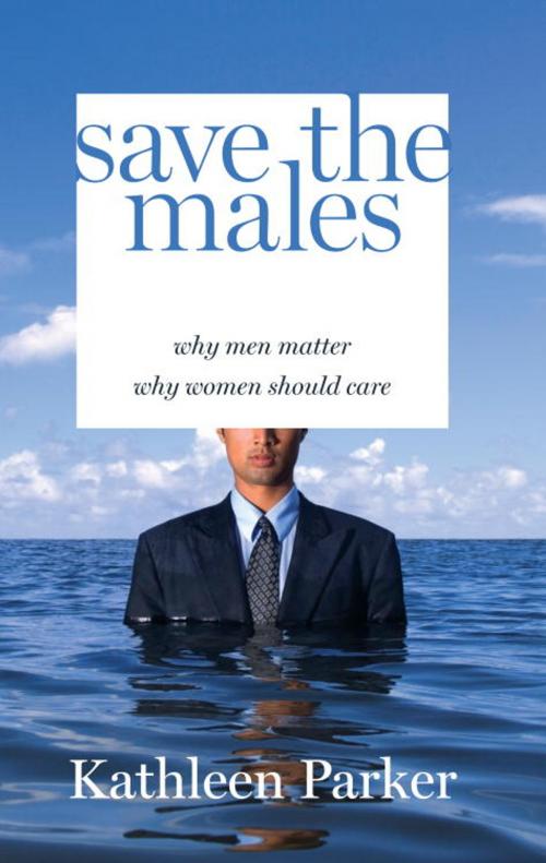 Cover of the book Save the Males by Kathleen Parker, Random House Publishing Group