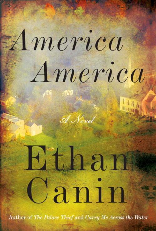 Cover of the book America America by Ethan Canin, Random House Publishing Group