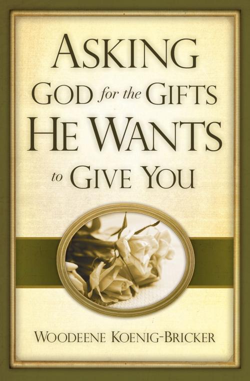 Cover of the book Asking God for the Gifts He Wants to Give You by Woodeene Koenig-Bricker, The Word Among Us Press