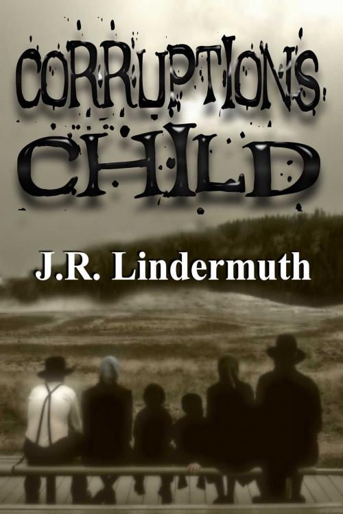 Cover of the book Corruption's Child by J R Lindermuth, Whiskey Creek Press