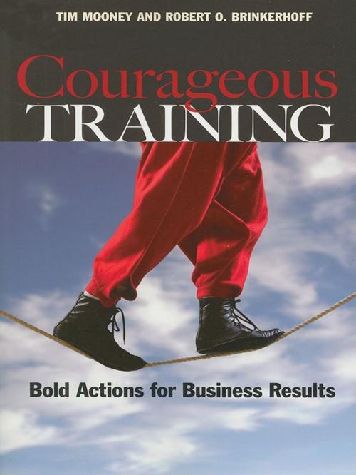 Cover of the book Courageous Training by Tim Mooney, Robert O. Brinkerhoff, Berrett-Koehler Publishers