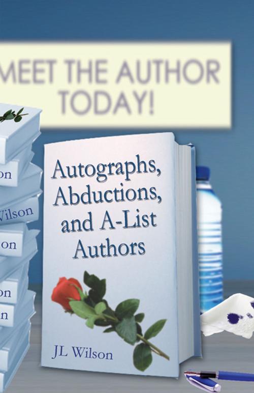 Cover of the book Autographs, Abductions, and A-list Authors by J L Wilson, The Wild Rose Press, Inc.