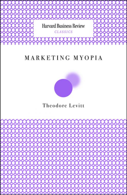 Cover of the book Marketing Myopia by Theordore Levitt, Harvard Business Review Press