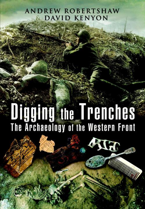 Cover of the book Digging the Trenches by Robertshaw, Andrew, Kenyon, David, Pen and Sword