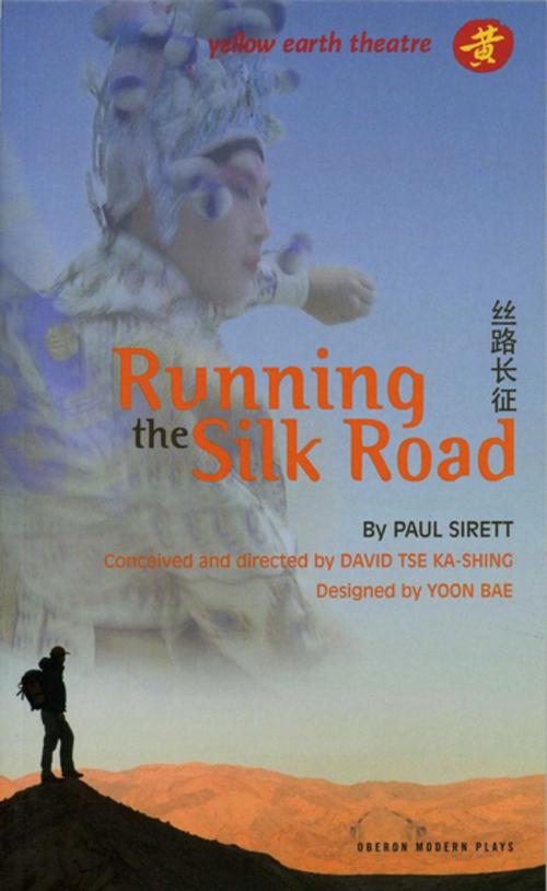 Cover of the book Running the Silk Road by Paul Sirett, Oberon Books