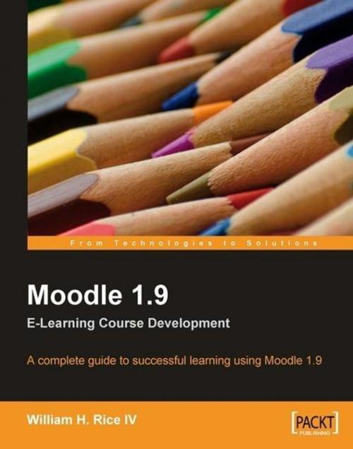 Cover of the book Moodle 1.9 E-Learning Course Development by William Rice, Packt Publishing
